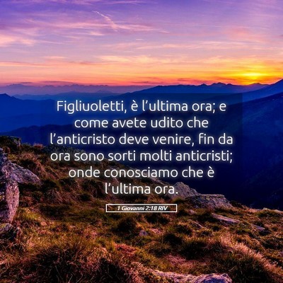 Picture 05 - 1 Giovanni 2:18 RIV - Figliuoletti, è l’ultima ora; e come avete - Bible Verse Picture