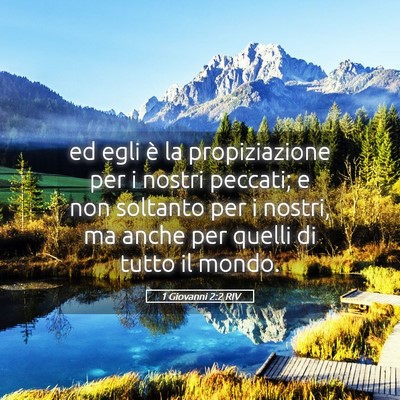 Picture 05 - 1 Giovanni 2:2 RIV - ed egli è la propiziazione per i nostri peccati; - Bible Verse Picture