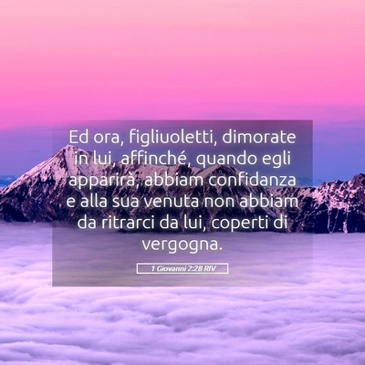 Picture 05 - 1 Giovanni 2:28 RIV - Ed ora, figliuoletti, dimorate in lui, affinché, - Bible Verse Picture