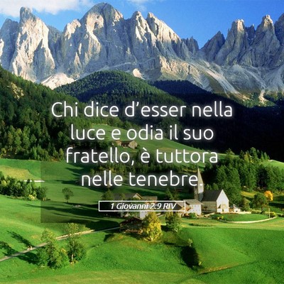 Picture 05 - 1 Giovanni 2:9 RIV - Chi dice d’esser nella luce e odia il suo - Bible Verse Picture