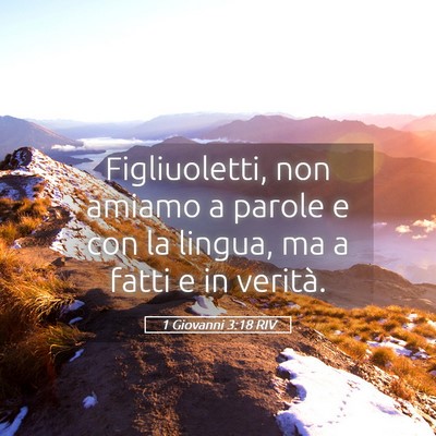 Picture 05 - 1 Giovanni 3:18 RIV - Figliuoletti, non amiamo a parole e con la - Bible Verse Picture