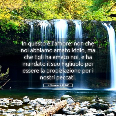 Picture 05 - 1 Giovanni 4:10 RIV - In questo è l’amore: non che noi abbiamo amato - Bible Verse Picture