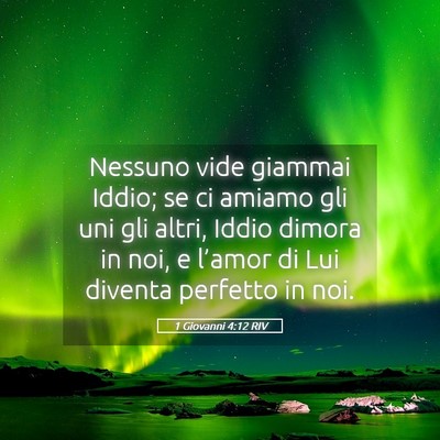 Picture 05 - 1 Giovanni 4:12 RIV - Nessuno vide giammai Iddio; se ci amiamo gli uni - Bible Verse Picture