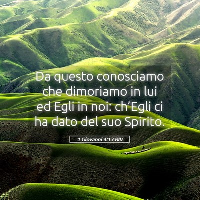 Picture 05 - 1 Giovanni 4:13 RIV - Da questo conosciamo che dimoriamo in lui ed Egli - Bible Verse Picture
