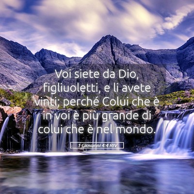 Picture 05 - 1 Giovanni 4:4 RIV - Voi siete da Dio, figliuoletti, e li avete vinti; - Bible Verse Picture