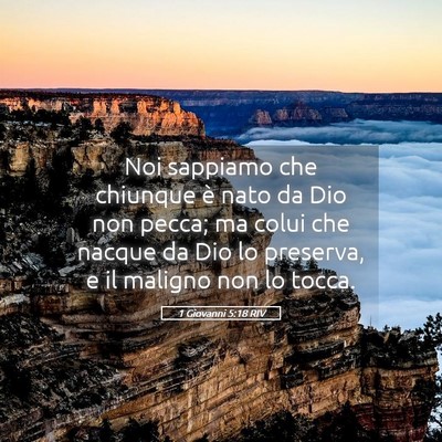 Picture 05 - 1 Giovanni 5:18 RIV - Noi sappiamo che chiunque è nato da Dio non - Bible Verse Picture