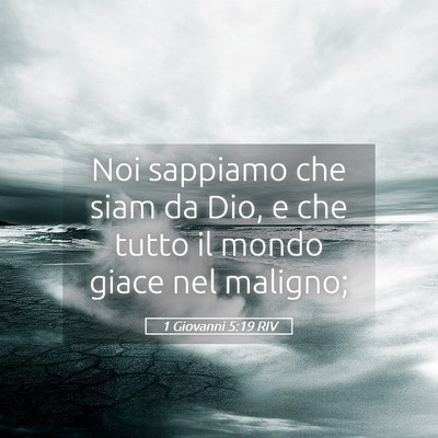 Picture 05 - 1 Giovanni 5:19 RIV - Noi sappiamo che siam da Dio, e che tutto il - Bible Verse Picture
