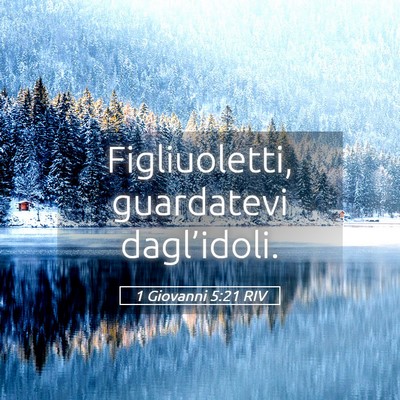 Picture 05 - 1 Giovanni 5:21 RIV - Figliuoletti, guardatevi - Bible Verse Picture