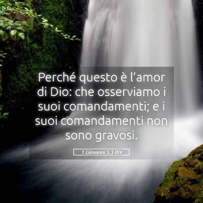 Picture 05 - 1 Giovanni 5:3 RIV - Perché questo è l’amor di Dio: che osserviamo - Bible Verse Picture