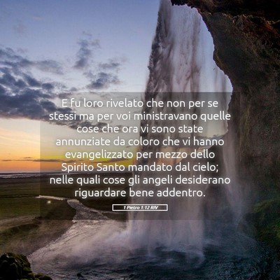 Picture 05 - 1 Pietro 1:12 RIV - E fu loro rivelato che non per se stessi ma per - Bible Verse Picture