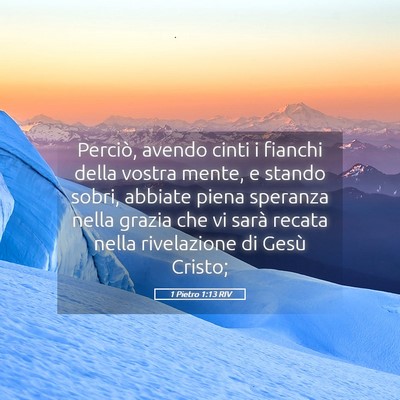 Picture 05 - 1 Pietro 1:13 RIV - Perciò, avendo cinti i fianchi della vostra - Bible Verse Picture