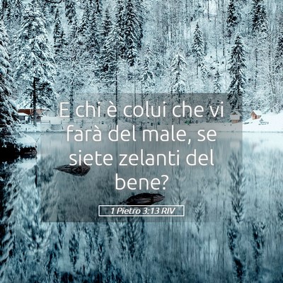 Picture 05 - 1 Pietro 3:13 RIV - E chi è colui che vi farà del male, se siete - Bible Verse Picture