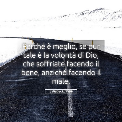 Picture 05 - 1 Pietro 3:17 RIV - Perché è meglio, se pur tale è la volontà di - Bible Verse Picture