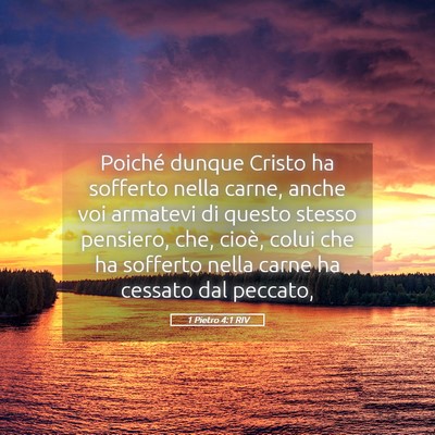 Picture 05 - 1 Pietro 4:1 RIV - Poiché dunque Cristo ha sofferto nella carne, - Bible Verse Picture