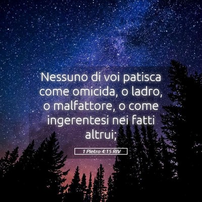 Picture 05 - 1 Pietro 4:15 RIV - Nessuno di voi patisca come omicida, o ladro, o - Bible Verse Picture