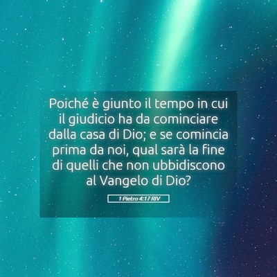 Picture 05 - 1 Pietro 4:17 RIV - Poiché è giunto il tempo in cui il giudicio ha - Bible Verse Picture