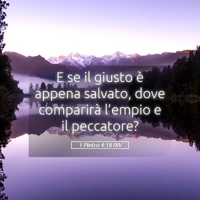 Picture 05 - 1 Pietro 4:18 RIV - E se il giusto è appena salvato, dove comparirà - Bible Verse Picture