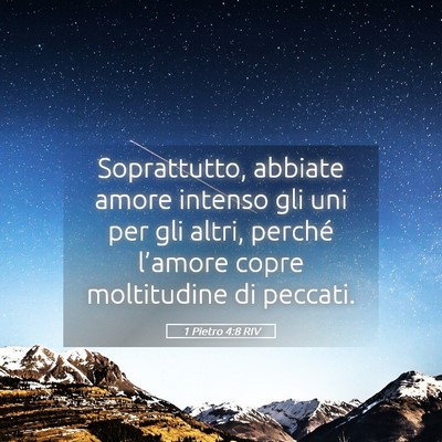 Picture 05 - 1 Pietro 4:8 RIV - Soprattutto, abbiate amore intenso gli uni per - Bible Verse Picture