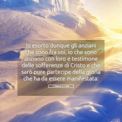 Picture 05 - 1 Pietro 5:1 RIV - Io esorto dunque gli anziani che sono fra voi, io - Bible Verse Picture