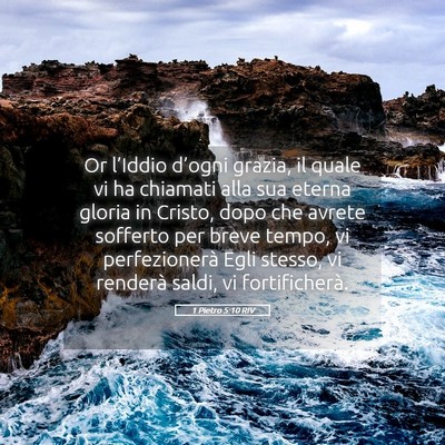 Picture 05 - 1 Pietro 5:10 RIV - Or l’Iddio d’ogni grazia, il quale vi ha - Bible Verse Picture