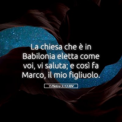 Picture 05 - 1 Pietro 5:13 RIV - La chiesa che è in Babilonia eletta come voi, vi - Bible Verse Picture