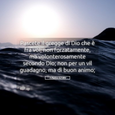 Picture 05 - 1 Pietro 5:2 RIV - Pascete il gregge di Dio che è fra voi, non - Bible Verse Picture
