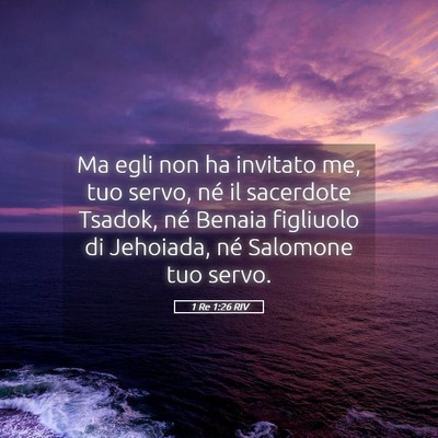 Picture 05 - 1 Re 1:26 RIV - Ma egli non ha invitato me, tuo servo, né il - Bible Verse Picture