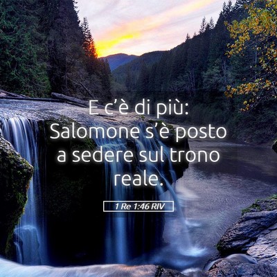Picture 05 - 1 Re 1:46 RIV - E c’è di più: Salomone s’è posto a sedere - Bible Verse Picture