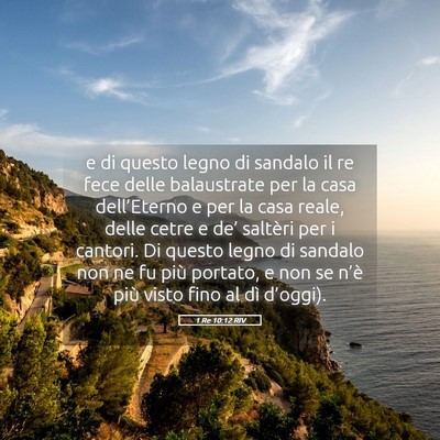 Picture 05 - 1 Re 10:12 RIV - e di questo legno di sandalo il re fece delle - Bible Verse Picture