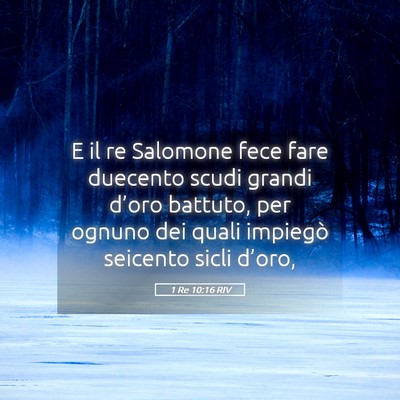 Picture 05 - 1 Re 10:16 RIV - E il re Salomone fece fare duecento scudi grandi - Bible Verse Picture