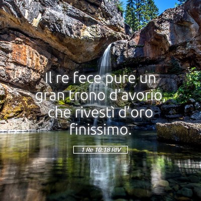 Picture 05 - 1 Re 10:18 RIV - Il re fece pure un gran trono d’avorio, che - Bible Verse Picture