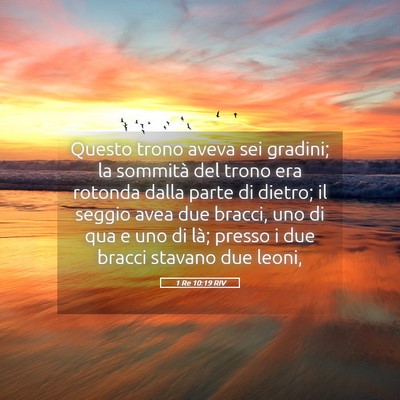 Picture 05 - 1 Re 10:19 RIV - Questo trono aveva sei gradini; la sommità del - Bible Verse Picture