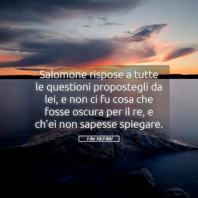Picture 05 - 1 Re 10:3 RIV - Salomone rispose a tutte le questioni propostegli - Bible Verse Picture