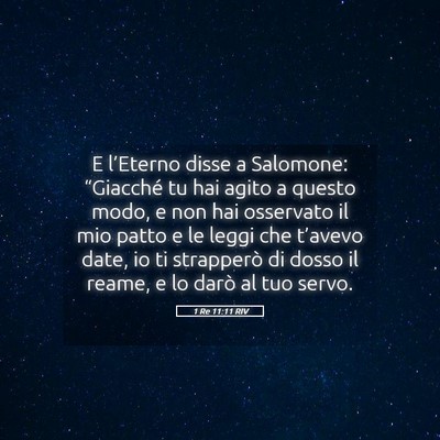 Picture 05 - 1 Re 11:11 RIV - E l’Eterno disse a Salomone: “Giacché tu hai - Bible Verse Picture