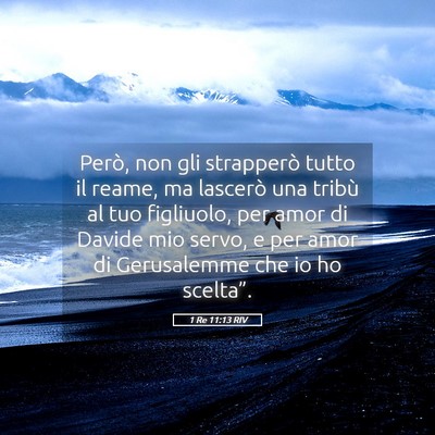 Picture 05 - 1 Re 11:13 RIV - Però, non gli strapperò tutto il reame, ma - Bible Verse Picture