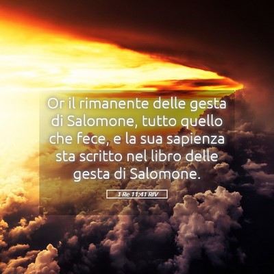 Picture 05 - 1 Re 11:41 RIV - Or il rimanente delle gesta di Salomone, tutto - Bible Verse Picture
