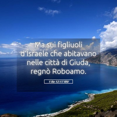 Picture 05 - 1 Re 12:17 RIV - Ma sui figliuoli d’Israele che abitavano nelle - Bible Verse Picture