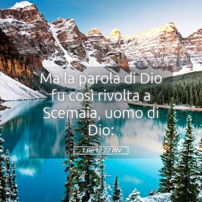 Picture 05 - 1 Re 12:22 RIV - Ma la parola di Dio fu così rivolta a Scemaia, - Bible Verse Picture