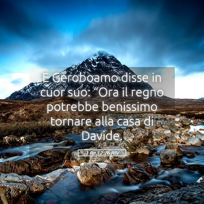 Picture 05 - 1 Re 12:26 RIV - E Geroboamo disse in cuor suo: “Ora il regno - Bible Verse Picture