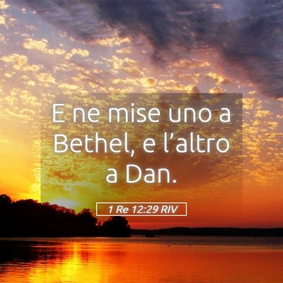Picture 05 - 1 Re 12:29 RIV - E ne mise uno a Bethel, e l’altro a - Bible Verse Picture