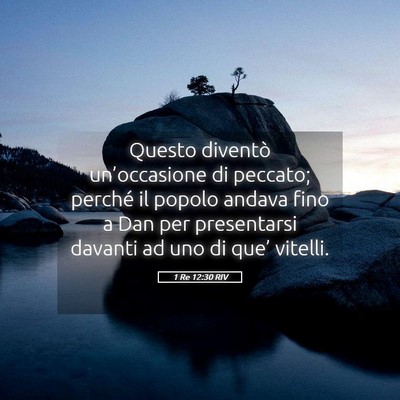 Picture 05 - 1 Re 12:30 RIV - Questo diventò un’occasione di peccato; - Bible Verse Picture