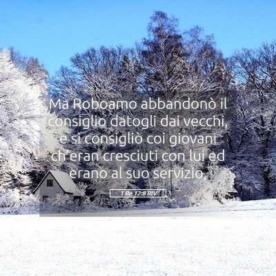Picture 05 - 1 Re 12:8 RIV - Ma Roboamo abbandonò il consiglio datogli dai - Bible Verse Picture