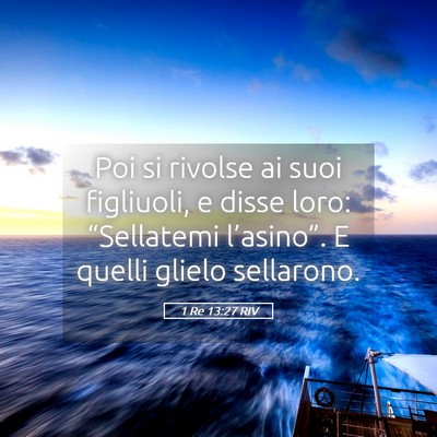 Picture 05 - 1 Re 13:27 RIV - Poi si rivolse ai suoi figliuoli, e disse loro: - Bible Verse Picture