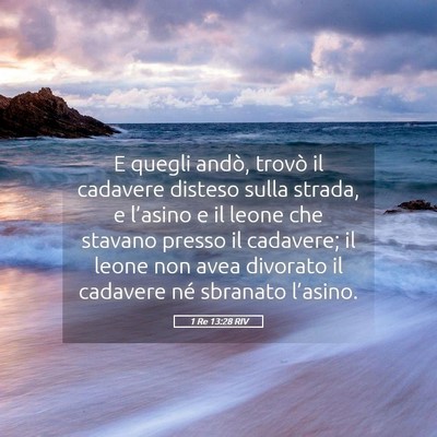 Picture 05 - 1 Re 13:28 RIV - E quegli andò, trovò il cadavere disteso sulla - Bible Verse Picture