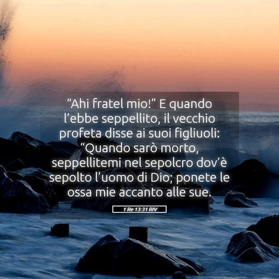 Picture 05 - 1 Re 13:31 RIV - “Ahi fratel mio!” E quando l’ebbe - Bible Verse Picture