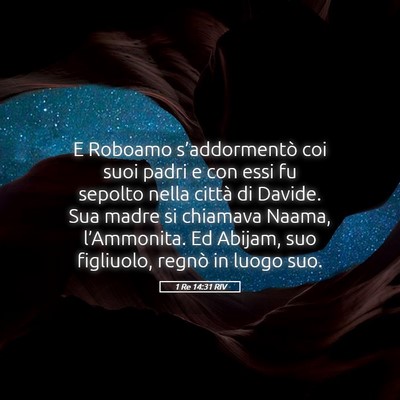 Picture 05 - 1 Re 14:31 RIV - E Roboamo s’addormentò coi suoi padri e con - Bible Verse Picture