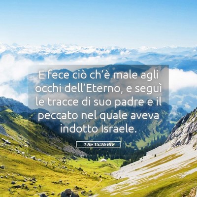 Picture 05 - 1 Re 15:26 RIV - E fece ciò ch’è male agli occhi - Bible Verse Picture