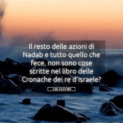 Picture 05 - 1 Re 15:31 RIV - Il resto delle azioni di Nadab e tutto quello che - Bible Verse Picture