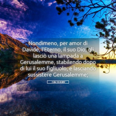 Picture 05 - 1 Re 15:4 RIV - Nondimeno, per amor di Davide, l’Eterno, il suo - Bible Verse Picture