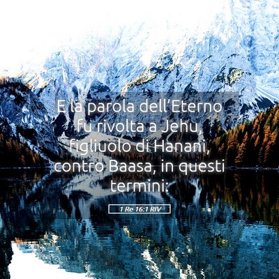 Picture 05 - 1 Re 16:1 RIV - E la parola dell’Eterno fu rivolta a Jehu, - Bible Verse Picture